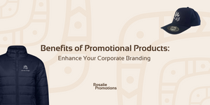 Benefits of Promotional Products for your Brand: Enhance Your Corporate Branding