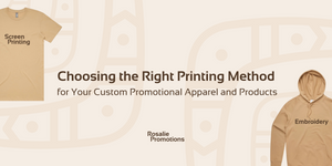 Choosing the Right Printing Method for Your Custom Promotional Apparel and Products