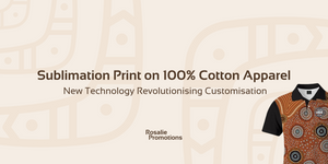 NEW TECHNOLOGY: Revolutionising Customisation with Sublimation Print on 100% Cotton Apparel